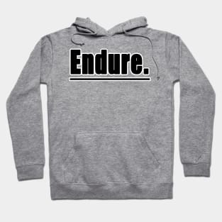 Endure - Inspirational T-Shirt Design Hoodie